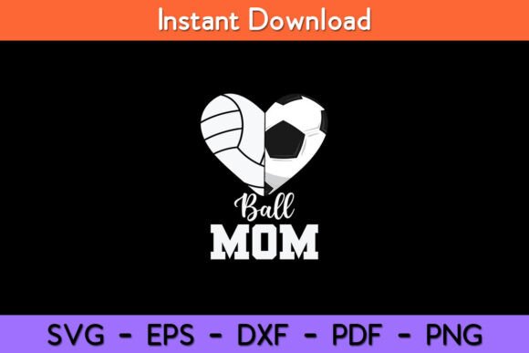 Ball Mom Heart Funny Soccer Volleyball Graphics for Crafts and Branding