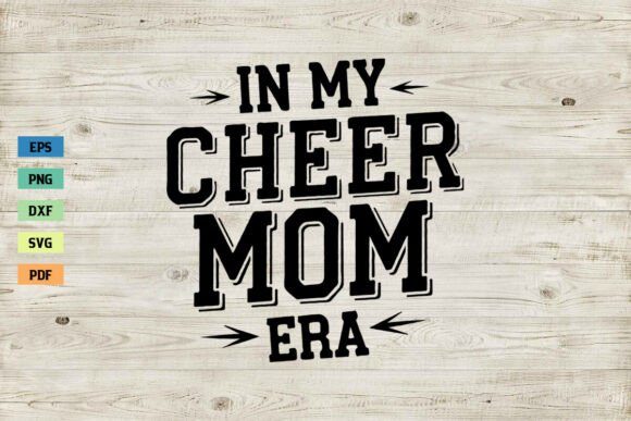 In My Cheer Mom Era SVG for Mother’s Day Projects