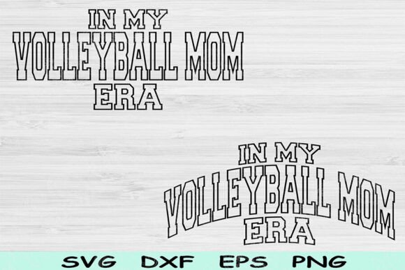 In My Volleyball Mom Era Graphics for Crafts and Marketing