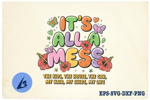 It’s All a Mess Funny Mom Retro SVG: A Graphic Design Asset for Crafts and Branding