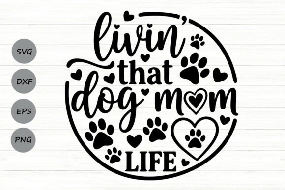 Livin That Dog Mom Life SVG: A Graphic Design Asset for Creative Publishers