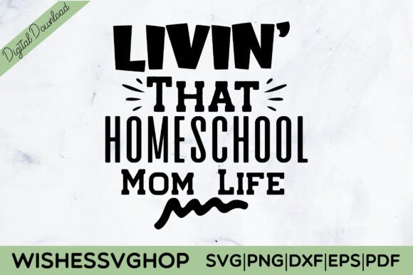 Livin That Homeschool Mom Life SVG PNG: A Creative Design Asset for Crafts and Branding