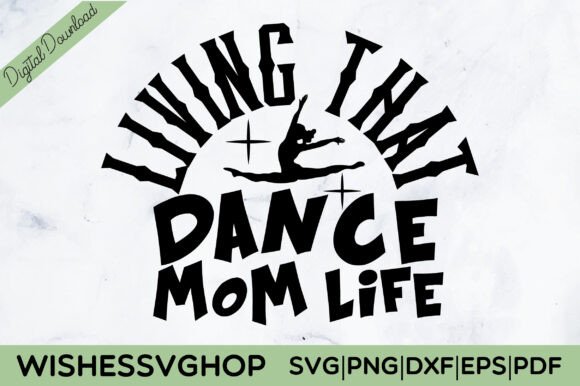 Living That Dance Mom Life SVG PNG – A Perfect Graphic Design Asset for Crafts