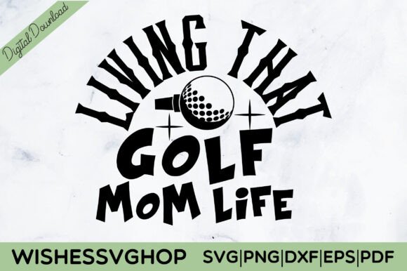 Living That Golf Mom Life SVG PNG: A Versatile Graphic for Crafts and Content Creators