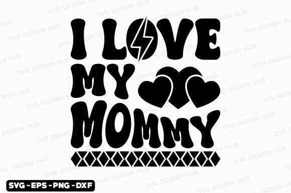 Mothers Day Svg, Retro I Love My Mommy – A Versatile Graphic Design Asset for Crafts & Branding