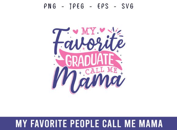 My Favorite Graduate Call Me Mama Design for Crafts and Graphics