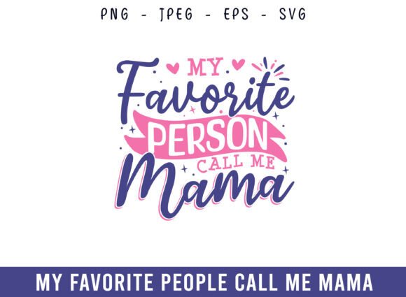 My Favorite Person Call Me Mama Design: A Versatile Graphic for Crafts and Graphics