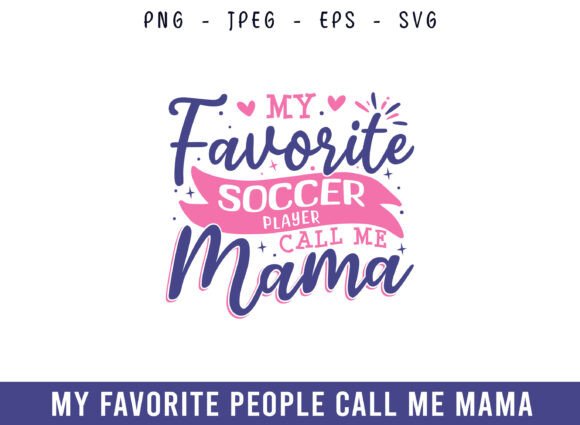 My Favorite Soccer Player Call Me Mama SVG for Crafts and Graphics