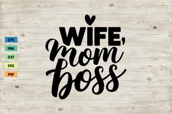 Wife Mom Boss SVG Mama SVG Mother’s Day – A Versatile Graphic Design Asset for Crafters